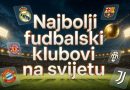 Najbolji fudbalski klubovi na svijetu i šta ih čini uspješnim !